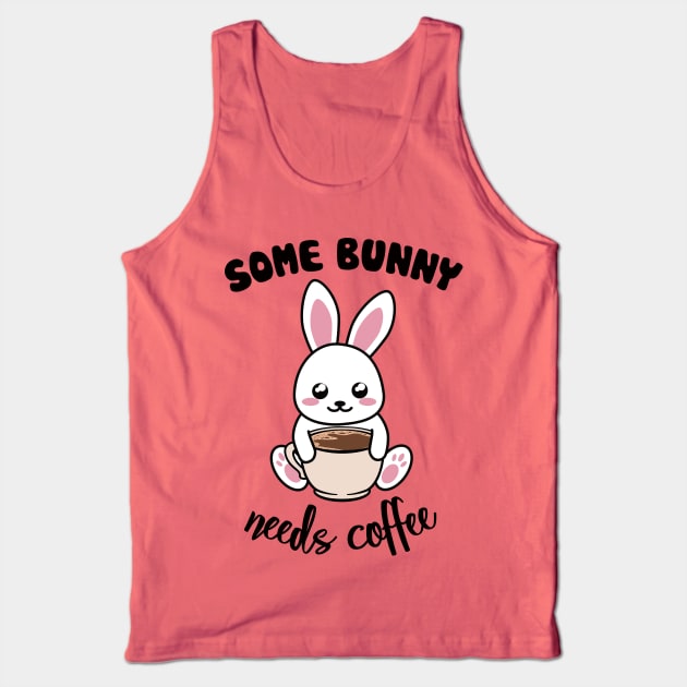 Some Bunny Needs Coffe - Coffee and Bunny Pun - Version for the light background Tank Top by ShyOwlet